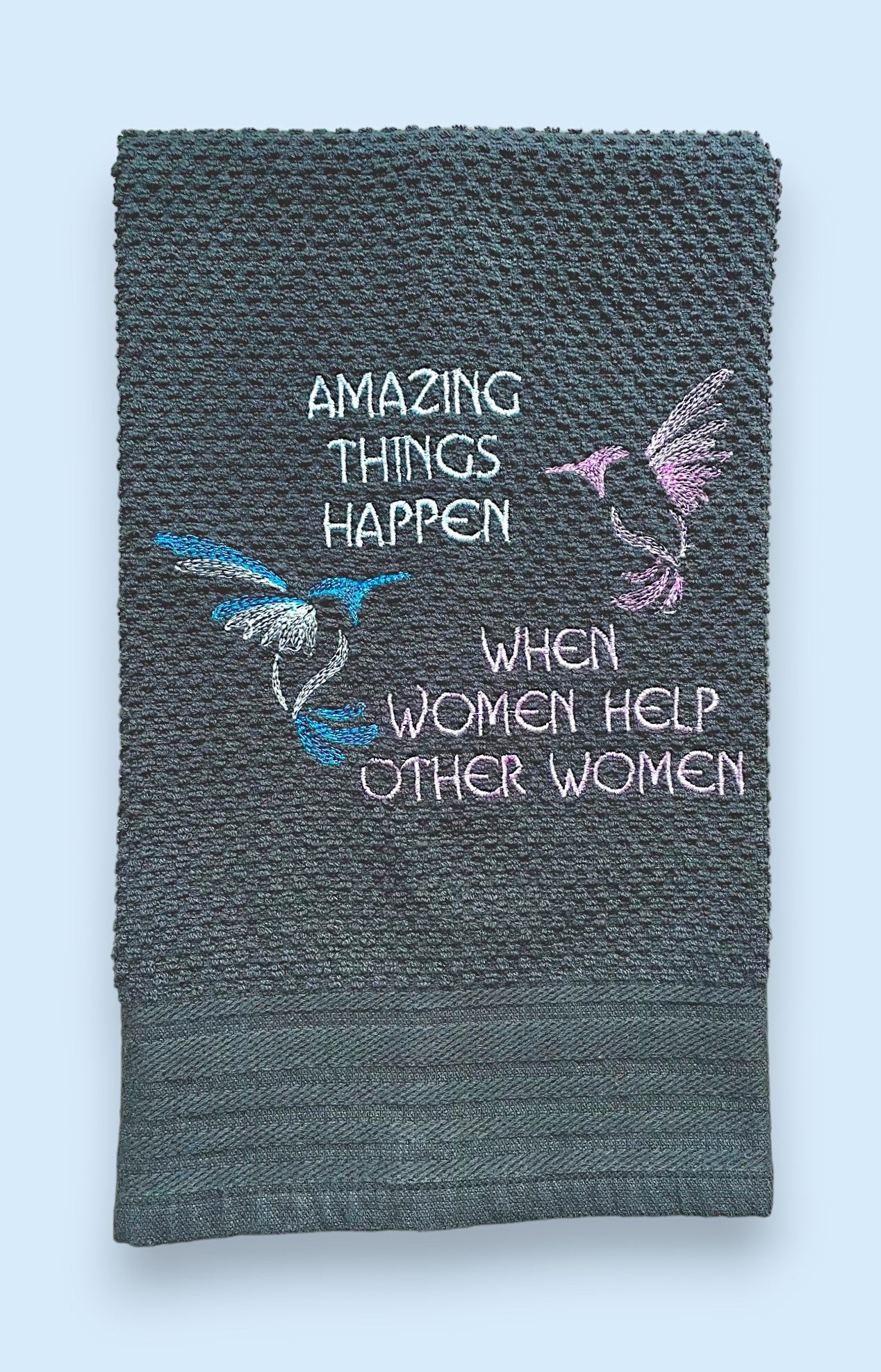 Handmade Embroidered Kitchen Towel-Amazing Things Happen When Women Help Other Women