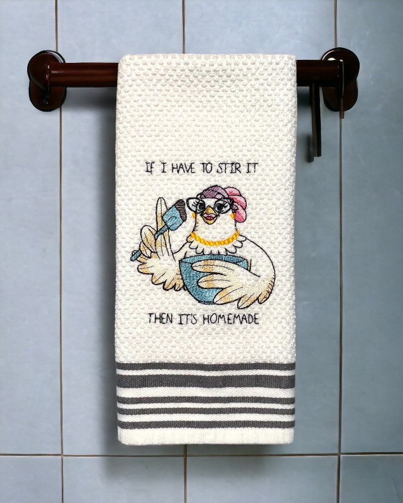 Handmade Embroidered Kitchen Towel-If I Have To Stir It Then It’s Homemade