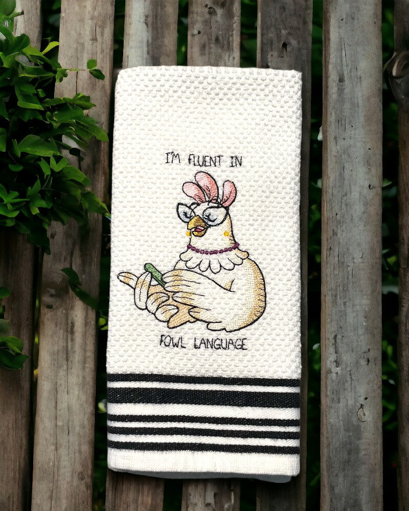 Handmade Embroidered Kitchen Towel- I’m Fluent In Fowl Language