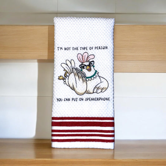 Handmade Embroidered Kitchen Towel-I’m not The Type of Person You Can Put on Speakerphone