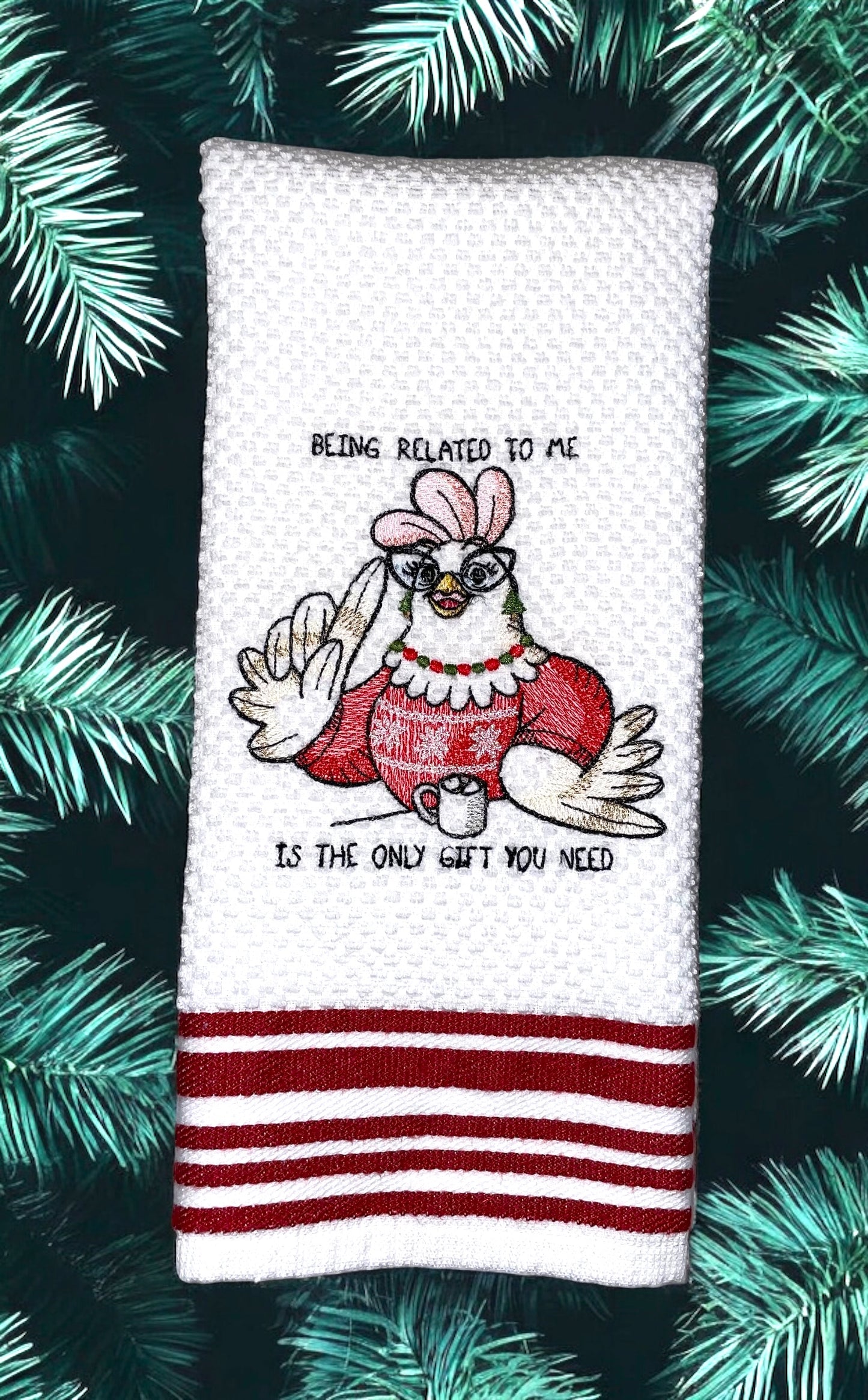 Handmade Embroidered Kitchen Towel-Being Related To Me Is The Only Gift You Need